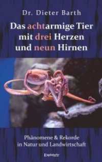 Das achtarmige Tier mit drei Herzen und neun Hirnen : Phänomene & Rekorde in Natur und Landwirtschaft （2021. 135 S. 19 cm）