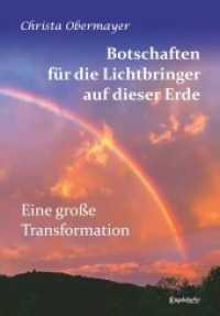 Botschaften f&uuml;r die Lichtbringer auf dieser Erde : Eine gro&szlig;e Transformation （2021. 82 S. 21 cm）