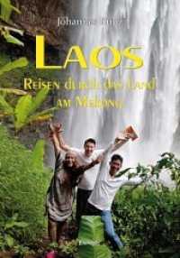 Laos - Reisen durch das Land am Mekong （2022. 328 S. farbige Abb. 21 cm）