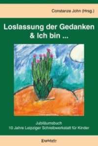 Loslassung der Gedanken & Ich bin ... : Jubiläumsbuch 10 Jahre Leipziger Schreibwerkstatt für Kinder （2022. 131 S. 21 cm）