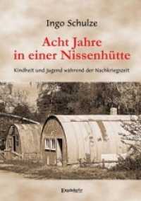 Acht Jahre in einer Nissenhütte : Kindheit und Jugend während der Nachkriegszeit （2022. 147 S. farb. Abb. 20.7 cm）