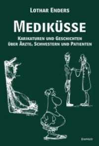 Mediküsse : Karikaturen und Geschichten über Ärzte, Schwestern und Patienten （2022. 108 S. sw. Abb. 24 cm）