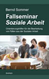 Fallseminar Soziale Arbeit : Orientierungshilfen für die Bearbeitung von Fällen aus der Sozialen Arbeit （2022. 159 S. 19 cm）