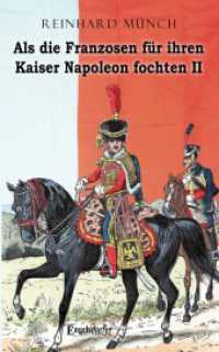 Als die Franzosen für ihren Kaiser Napoleon fochten - Band II （2023. 130 S. 19 cm）