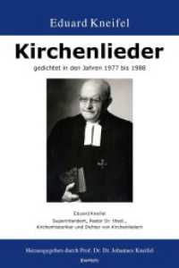 Kirchenlieder gedichtet in den Jahren 1977 bis 1988 : von Eduard Kneifel, Superintendent, Pastor Dr. theol., Kirchenhistoriker und Dichter von Kirchenliedern （2022. 542 S. 26.5 cm）