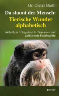 Da staunt der Mensch: Tierische Wunder alphabetisch : Außerdem: Ulkig-skurrile Tiernamen und aufklärende Fachbegriffe （2022. 203 S. 19 cm）