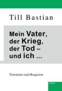 Mein Vater, der Krieg, der Tod - und ich ... : Totentanz und Requiem （2022. 170 S. 21 cm）