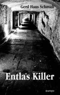 Entla's Killer : Frankenkrimi （2023. 212 S. 19 cm）