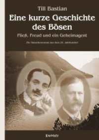 Eine kurze Geschichte des Bösen : Fließ, Freud und ein Geheimagent. Ein Tatsachenroman aus dem 20. Jahrhundert （2023. 210 S. s/w Illustr. 21.5 cm）