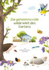 Die geheimnisvolle wilde Welt des Gartens （2023. 64 S. farbige Illustrationen. 30.2 cm）