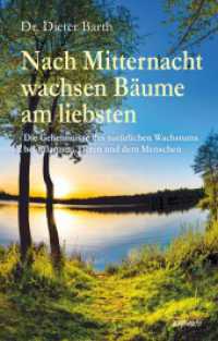 Nach Mitternacht wachsen Bäume am liebsten : Die Geheimnisse des natürlichen Wachstums bei Pflanzen, Tieren und dem Menschen （2023. 70 S. 19 cm）