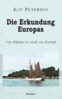Die Erkundung Europas : Von Reisen in und um Europa （2023. 179 S. farbige Illustrationen. 19 cm）