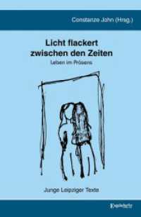 Licht flackert zwischen den Zeiten : Leben im Präsens. Junge Leipziger Texte （2023. 135 S. 21 cm）
