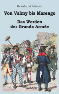 Von Valmy bis Marengo : Das Werden der Grande Armée （2024. 128 S. 1 farb., 31 sw. Abb. 19 cm）