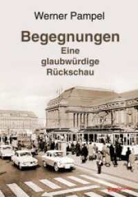 Begegnungen - eine glaubwürdige Rückschau （2024. 140 S. 21 cm）