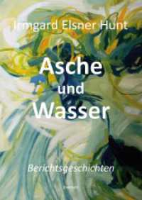 Asche und Wasser : Berichtsgeschichten （2024. 108 S. 21 cm）