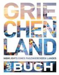 KUNTH Griechenland. Das Buch : Highlights eines faszinierenden Landes (KUNTH Das Buch) （1. Auflage. 2021. 312 S. 295 mm）