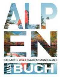 KUNTH Die Alpen. Das Buch : Highlights einer faszinierenden Region (KUNTH Das Buch) （1. Auflage. 2021. 400 S. 302 mm）