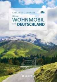 KUNTH Mit dem Wohnmobil durch Deutschland : Unterwegs zuhause (KUNTH Mit dem Wohnmobil unterwegs) （2. Aufl. 2023. 352 S. 304 Abb. 269 mm）