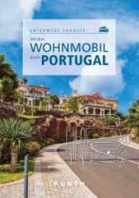 KUNTH Mit dem Wohnmobil durch Portugal : Unterwegs zuhause (KUNTH Mit dem Wohnmobil unterwegs) （1. Auflage, Neuerscheinung. 2022. 320 S. 266 Abb. 269 mm）