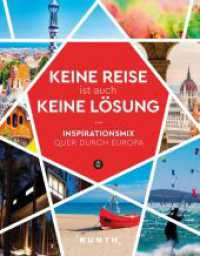 KUNTH Keine Reise ist auch keine Lösung : Inspirationsmix quer durch Europa (KUNTH Reise-Inspiration) （1. Auflage. 2022. 336 S. 300 Abb. 247 mm）