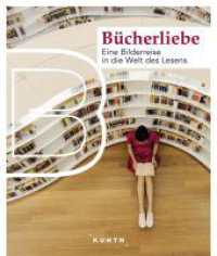 KUNTH Bildband Bücherliebe : Eine Bilderreise in die Welt des Lesens (Bildbände/illustrierte Bücher) （1. Auflage. 2023. 336 S. 244 Abb. 282 mm）