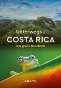 KUNTH Unterwegs in Costa Rica : Das große Reisebuch (KUNTH Unterwegs) （1. Auflage, Neuerscheinung. 2024. 240 S. 400 Abb. 269 mm）