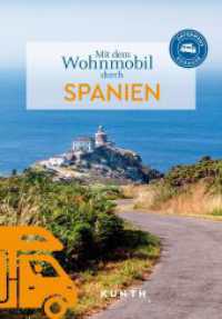 KUNTH Mit dem Wohnmobil durch Spanien : Unterwegs Zuhause (KUNTH Mit dem Wohnmobil unterwegs) （2. Aufl. 2024. 336 S. 350 Abb. 271 mm）