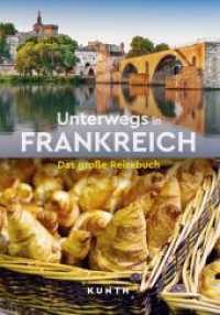 KUNTH Unterwegs in Frankreich : Das große Reisebuch (KUNTH Unterwegs) （3. Aufl. 2024. 384 S. über 450 brilliante Farbbilder. 269 mm）