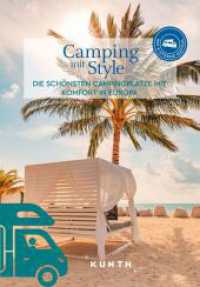 KUNTH Camping mit Style : Die schönsten Campingplätze mit Komfort in Europa (KUNTH Mit dem Wohnmobil unterwegs) （1. Auflage, Neuerscheinung. 2024. 272 S. 350 Abb. 269 mm）