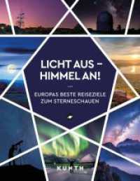 KUNTH Licht aus - Himmel an! : Europas beste Reiseziele zum Sterneschauen (KUNTH Reise-Inspiration) （1. Auflage, Neuerscheinung. 2024. 288 S. 500 Abb. 247 mm）