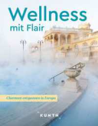 KUNTH Wellness mit Flair : Charmant entspannen in Europa (KUNTH Reise-Inspiration) （1. Auflage, Neuerscheinung. 2024. 320 S. 480 Abb. 247 mm）