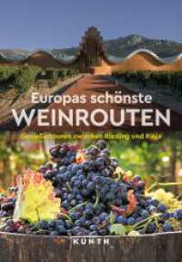 KUNTH Europas schönste Weinrouten : Genießertouren zwischen Riesling und Rioja (KUNTH Unterwegs) （4. Aufl. 2025. 384 S. Fotografien, Kartografisches. 269 mm）