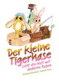 Der kleine Tigerhase sieht die Welt mit anderen Augen (Der kleine Tigerhase 2) （Erstauflage. 2021. 32 S. 19 cm）