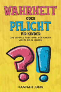 Wahrheit oder Pflicht für Kinder : Das geniale Partyspiel für Kinder ab 10 bis 14 Jahren （2021. 180 S. 14.8 x 21 cm）