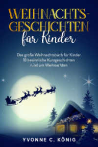 Weihnachtsgeschichten für Kinder : Das große Weihnachtsbuch für Kinder - 18 besinnliche Kurzgeschichten rund um Weihnachten （2021. 120 S. 14.8 x 21 cm）