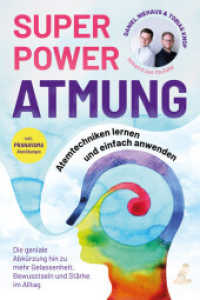 SUPERPOWER ATMUNG : Atemtechniken lernen und einfach anwenden - Die geniale Abkürzung hin zu mehr Gelassenheit, Bewusstsein und Stärke im Alltag - inkl. Pranayama Atemübungen （2023. 250 S. 14.8 x 21 cm）