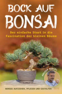 Bock auf Bonsai : Der einfache Start in die Faszination der kleinen B&auml;ume - Bonsai aufziehen, pflegen und gestalten （2024. 200 S. 14.8 x 21 cm）