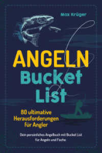 Angeln Bucket List : 80 ultimative Herausforderungen f&uuml;r Angler - Dein pers&ouml;nliches Angelbuch mit Bucket List f&uuml;r Angeln und Fische （2024. 180 S. 14.8 x 21 cm）