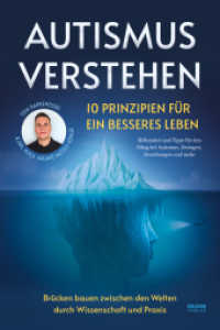 Autismus verstehen - 10 Prinzipien für ein besseres Leben : Brücken bauen zwischen den Welten durch Wissenschaft und Praxis - Hilfsmittel und Tipps für den Alltag bei Autismus, Zwängen, Beziehungen und mehr （2024. 200 S. 14.9 x 21 cm）