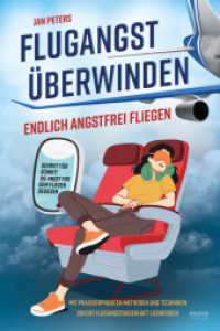 Flugangst überwinden : Endlich angstfrei fliegen - Schritt für Schritt die Angst vor dem fliegen besiegen - Mit praxiserprobten Methoden und Techniken sofort Flugangst dauerhaft loswerden （2025. 128 S. 21 cm）