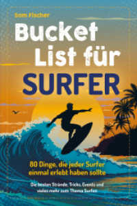 Bucket List für Surfer : 80 Dinge, die jeder Surfer einmal erlebt haben sollten - Die besten Strände, Tricks, Events und vieles mehr zum Thema Surfen (Geschenk für Surfer) （2025. 112 S. 21 cm）