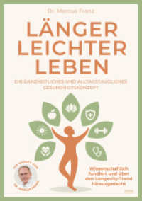 Länger Leichter Leben : Ein ganzheitliches und alltagstaugliches Gesundheitskonzept. Wissenschaftlich fundiert und über den Longevity-Trend hinausgedacht （2025. 160 S. 21 cm）