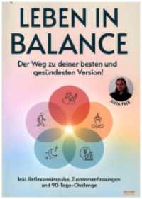 Leben in Balance : Der Weg zu deiner besten und ges&uuml;ndesten Version! Ausgewogene Ern&auml;hrung, ganzheitliches Training, optimierter Schlaf, Stressmanagement, Stress & Umwelt - inkl. Reflexionsimpulse, Zusammenfassungen und 90-Tage-Challeng
