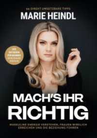 Mach's ihr richtig : Maskuline Energie verstehen, Frauen wirklich erreichen und die Beziehung f&uuml;hren - Der Ratgeber f&uuml;r M&auml;nner in Beziehung oder Ehe