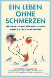 Ein Leben ohne Schmerzen : Der praxisnahe Selbsthilfe-Plan eines Physiotherapeuten - Statt Spritzen, Pillen und OP: Mit gezielten &Uuml;bungen R&uuml;cken-, Nacken-, Knie- und Schulterschmerzen nachhaltig behandeln