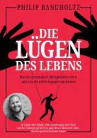Die L&uuml;gen des Lebens : Wie du systematisch kleingehalten wirst und was du sofort dagegen tun kannst - 30 L&uuml;gen &uuml;ber Erfolg, Beziehungen und Gl&uuml;ck und die verborgenen Gesetze, nach denen Menschen leben, die das Spiel durchschaut ha