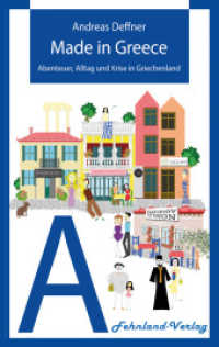 Made in Greece : Abenteuer, Alltag und Krise in Griechenland (Abenteuer Griechenland 4) （2021. 224 S. 190 mm）