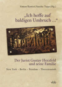 "Ich hoffe auf baldigen Umbruch ..." Der Jurist Gustav Herzfeld und seine Familie : New York - Berlin - Potsdam - Theresienstadt （2022. 224 S. 80 Abb. 23.4 cm）