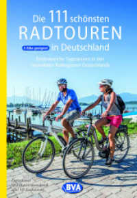 Die 111 schönsten Radtouren in Deutschland (Die schönsten Radtouren und Radfernwege in Deutschland) （9., überarb. Aufl. 2021. 223 S. durchg. farb. mit zahlreichen Fot）